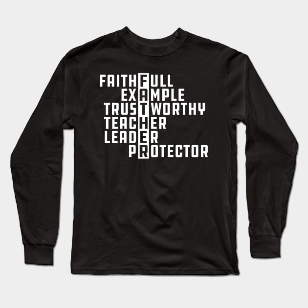 Father - Faithful Example Trustworthy Teacher Leader Protector Long Sleeve T-Shirt by KC Happy Shop